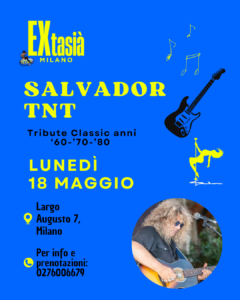 SALVADOR TNT | Extasi&agrave; | Salvador TNT torna all'EXTASIA' lunedì 18 maggio! Pronti per il suo Tribute Classic anni '60-'70-'80?