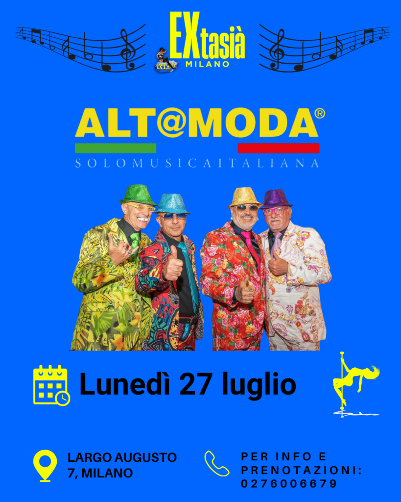 ALTA MODA BAND vi aspetta all'EXTASIA' lunedì 27 luglio! Non mancate! ☎ 0276006679 📍 Largo Augusto, 7, 20122 Milano (MI)